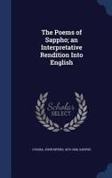 The Poems of Sappho; an Interpretative Rendition Into English