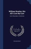 William Rowley, His All's Lost By Lust
