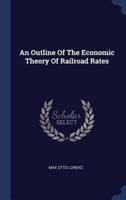 An Outline Of The Economic Theory Of Railroad Rates