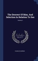 The Descent Of Man, And Selection In Relation To Sex; Volume 2