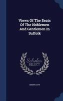 Views Of The Seats Of The Noblemen And Gentlemen In Suffolk