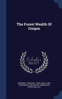 The Forest Wealth Of Oregon