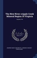 The New River-Cripple Creek Mineral Region Of Virginia; Volume 144