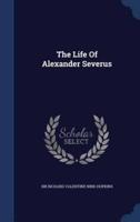 The Life Of Alexander Severus