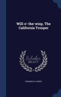 Will-O'-the-Wisp, The California Trooper