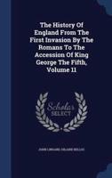 The History Of England From The First Invasion By The Romans To The Accession Of King George The Fifth, Volume 11
