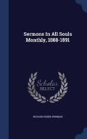 Sermons In All Souls Monthly, 1888-1891