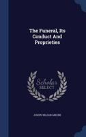 The Funeral, Its Conduct And Proprieties
