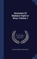 Souvenirs Of Madame Vigée Le Brun, Volume 1