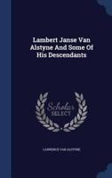 Lambert Janse Van Alstyne And Some Of His Descendants