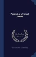 Parsifal, a Mystical Drama