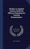 Studies in Applied Tactics; Guide for Officers Preparing for Tactical Examinations