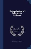 Nationalization of Industries; a Criticism