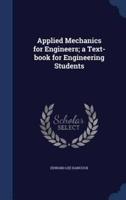 Applied Mechanics for Engineers; a Text-Book for Engineering Students