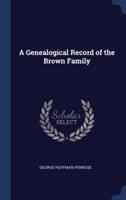 A Genealogical Record of the Brown Family