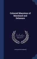 Colonial Mansions of Maryland and Delaware