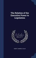 The Relation of the Executive Power to Legislation