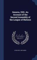 Geneva, 1921. An Account of the Second Assembly of the League of Nations