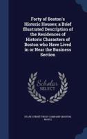 Forty of Boston's Historic Houses; a Brief Illustrated Description of the Residences of Historic Characters of Boston Who Have Lived in or Near the Business Section