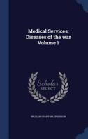 Medical Services; Diseases of the war Volume 1