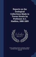 Reports on the Zoological Collections Made in Torres Straits by Professor A.C. Haddon, 1888-1889