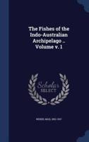 The Fishes of the Indo-Australian Archipelago .. Volume V. 1