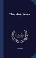 Who's Who in Arizona ..