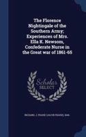 The Florence Nightingale of the Southern Army; Experiences of Mrs. Ella K. Newsom, Confederate Nurse in the Great War of 1861-65