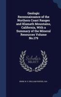 Geologic Reconnaissance of the Northern Coast Ranges and Klamath Mountains, California, With a Summary of the Mineral Resources Volume No.179