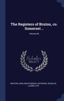The Registers of Bruton, Co. Somerset ..; Volume 68