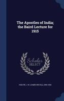 The Apostles of India; the Baird Lecture for 1915