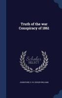 Truth of the War Conspiracy of 1861