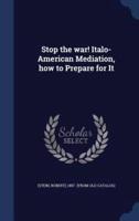 Stop the War! Italo-American Mediation, How to Prepare for It