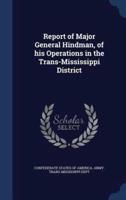 Report of Major General Hindman, of His Operations in the Trans-Mississippi District