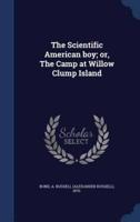 The Scientific American Boy; or, The Camp at Willow Clump Island