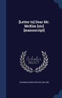 [Letter To] Dear Mr. McKim [Sic] [Manuscript]