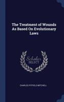 The Treatment of Wounds As Based On Evolutionary Laws