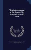 Fiftieth Anniversary of the Boston City Hospital, June 20, 1914