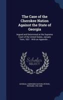 The Case of the Cherokee Nation Against the State of Georgia