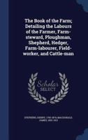 The Book of the Farm; Detailing the Labours of the Farmer, Farm-Steward, Ploughman, Shepherd, Hedger, Farm-Labourer, Field-Worker, and Cattle-Man