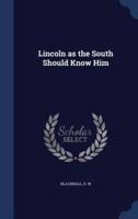 Lincoln as the South Should Know Him