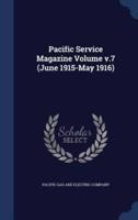 Pacific Service Magazine Volume V.7 (June 1915-May 1916)