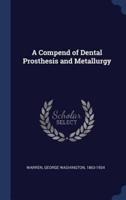 A Compend of Dental Prosthesis and Metallurgy