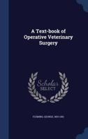 A Text-Book of Operative Veterinary Surgery