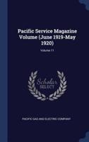 Pacific Service Magazine Volume (June 1919-May 1920); Volume 11