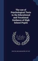 The Use of Psychological Tests in the Educational and Vocational Guidance of High School Pupils