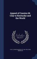 Appeal of Cassius M. Clay to Kentucky and the World