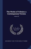 The Works of Voltaire; a Contemporary Version; Volume 39