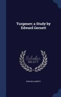 Turgenev; a Study by Edward Gernett