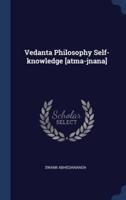 Vedanta Philosophy Self-Knowledge [Atma-Jnana]